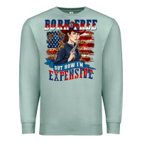 Seafoam born free but now im expensive Premium Sweatshirt - texasbilliewilder