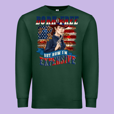 Premium Sweatshirt born free but now im expensive