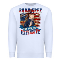 White born free but now im expensive Premium Sweatshirt - texasbilliewilder