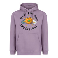 Lavender have the day you deserve Heavyweight Hoodie - MaliasSmallBusiness