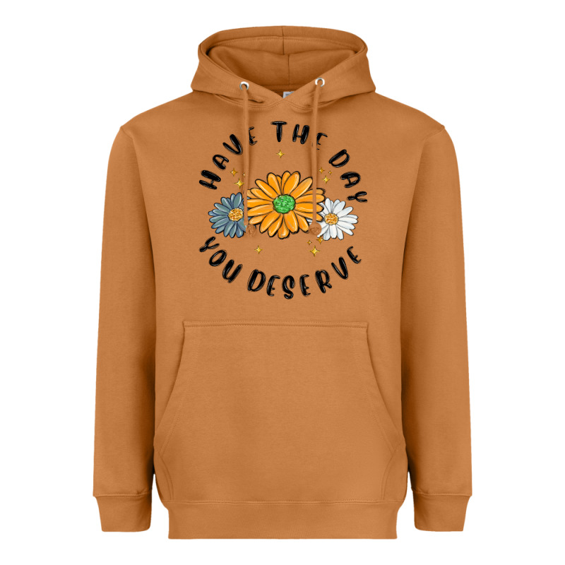 Have The Day You Deserve Heavyweight Hoodie by MaliasSmallBusiness | Teevron