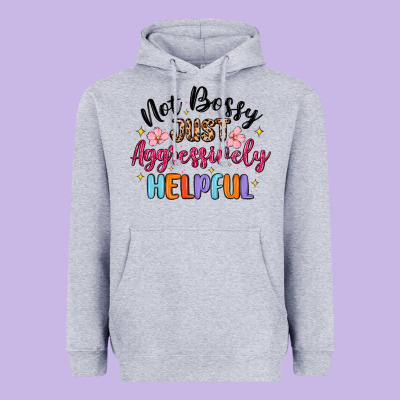 Heavyweight Hoodie not bossy just aggressively helpful