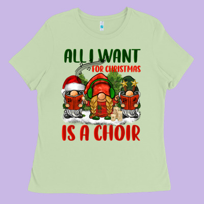 All I Want For Christmas Is A Choir Ladies Tee Designed By Barkaloodesign