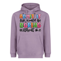 Lavender admit it life would be boring without me Heavyweight Hoodie - MaliasSmallBusiness