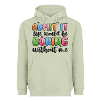 Matcha admit it life would be boring without me Heavyweight Hoodie - MaliasSmallBusiness