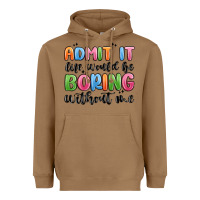 Toasted Coconut admit it life would be boring without me Heavyweight Hoodie - MaliasSmallBusiness