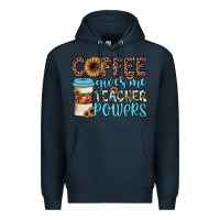 Navy coffee gives me teacher powers Premium Hoodie - JahusDesignShop