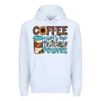 White coffee gives me teacher powers Premium Hoodie - JahusDesignShop