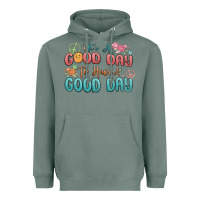 Sage its a good day to have a good day Heavyweight Hoodie - MaliasSmallBusiness