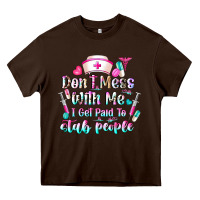 Chocolate Brown Don't Mess With Me I Get Paid To Stab People Heavy Core Tee - CowhideDigitalArt