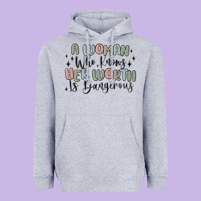 Heavyweight Hoodie a woman who knows her worth is dangerous