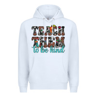 White teach them to be kind Premium Hoodie - JahusDesignShop
