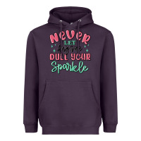 Never Let Anyone Dull Your Sparkle Heavyweight Hoodie | Teevron