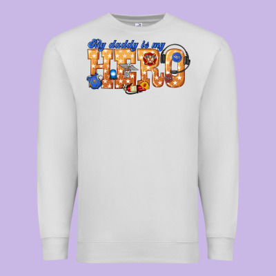 Premium Sweatshirt my daddy is my hero dispatcher