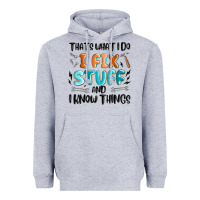 Heather Grey thats what i do i fix stuff and i know things Heavyweight Hoodie - MaliasSmallBusiness