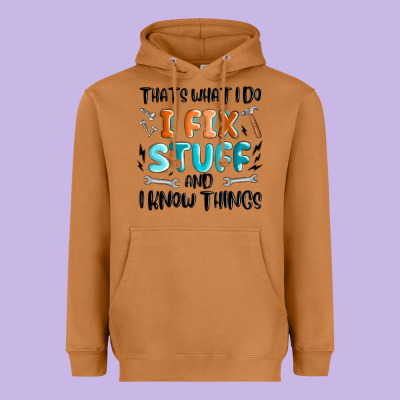 Heavyweight Hoodie thats what i do i fix stuff and i know things