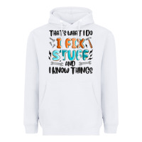 White thats what i do i fix stuff and i know things Heavyweight Hoodie - MaliasSmallBusiness