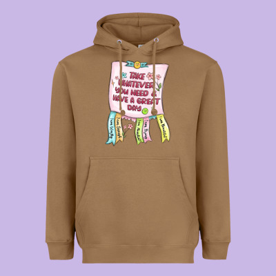 Heavyweight Hoodie take whatever you need  have a great day
