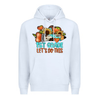 White 1 st grade let's do this Premium Hoodie - JahusDesignShop