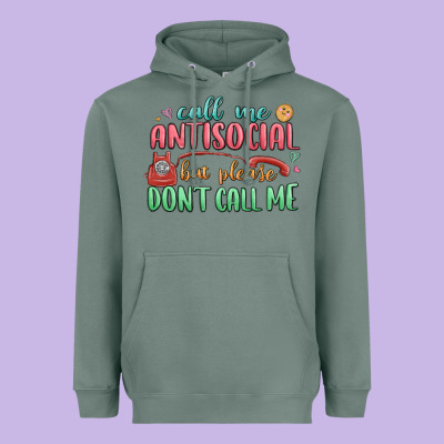 Heavyweight Hoodie call me antisocial but please dont call me