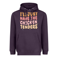I'll Just Have The Chicken Tenders Heavyweight Hoodie | Teevron
