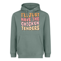 Sage i'll just have the chicken tenders Heavyweight Hoodie - MaliasSmallBusiness