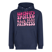 Somebodys Spoiled Back Seat Princess Heavyweight Hoodie | Teevron