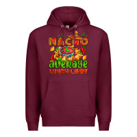 Burgundy nacho average lunch lady  with nacho Premium Hoodie - AdoDesignShop