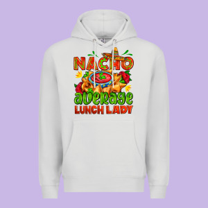 Nacho Average Lunch Lady  With Nacho Premium Hoodie Designed By Adodesignshop