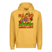 Mustard nacho average lunch lady  with nacho Premium Hoodie - AdoDesignShop