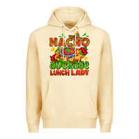 Pina Colada nacho average lunch lady  with nacho Premium Hoodie - AdoDesignShop
