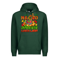 Sports Green nacho average lunch lady  with nacho Premium Hoodie - AdoDesignShop