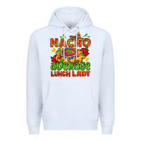 White nacho average lunch lady  with nacho Premium Hoodie - AdoDesignShop