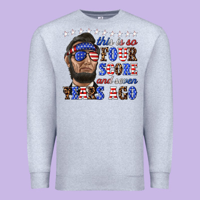 Premium Sweatshirt this is so four score and seven years ago
