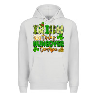 Dove Grey irish today hungover tomorrow Premium Hoodie - Artiststas