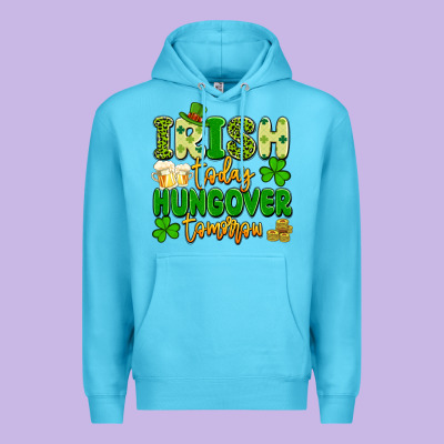Irish Today Hungover Tomorrow Premium Hoodie Designed By Artiststas