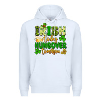 White irish today hungover tomorrow Premium Hoodie - Artiststas