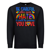 Black be careful who you hate it could  be someone you l Premium Sweatshirt - texasbilliewilder