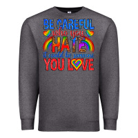 Charcoal Heather be careful who you hate it could  be someone you l Premium Sweatshirt - texasbilliewilder