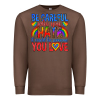 Chestnut be careful who you hate it could  be someone you l Premium Sweatshirt - texasbilliewilder