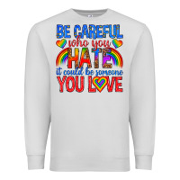 Dove Grey be careful who you hate it could  be someone you l Premium Sweatshirt - texasbilliewilder