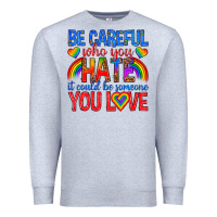 Heather Grey be careful who you hate it could  be someone you l Premium Sweatshirt - texasbilliewilder