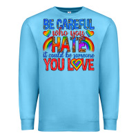 Ocean Blue be careful who you hate it could  be someone you l Premium Sweatshirt - texasbilliewilder