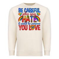 Sandshell be careful who you hate it could  be someone you l Premium Sweatshirt - texasbilliewilder