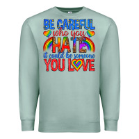 Seafoam be careful who you hate it could  be someone you l Premium Sweatshirt - texasbilliewilder