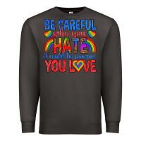 Smoke be careful who you hate it could  be someone you l Premium Sweatshirt - texasbilliewilder