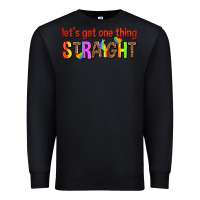 Black lets get one thing straight Premium Sweatshirt - texasbilliewilder