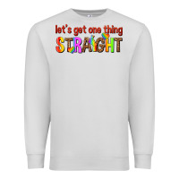 Dove Grey lets get one thing straight Premium Sweatshirt - texasbilliewilder