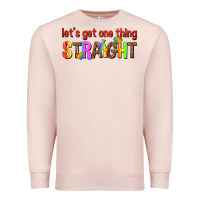 Pale Pink lets get one thing straight Premium Sweatshirt - texasbilliewilder