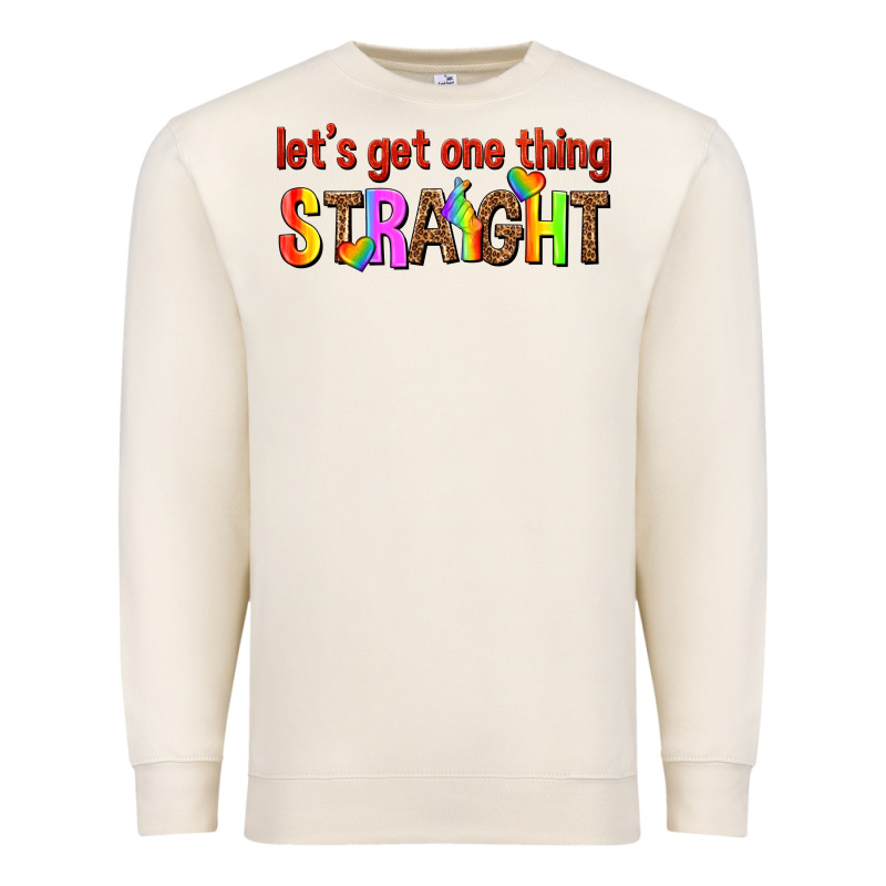 Lets Get One Thing Straight Premium Sweatshirt by texasbilliewilder | Teevron